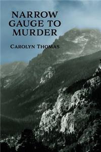 Narrow Gauge to Murder: (A Golden-Age Mystery Reprint)