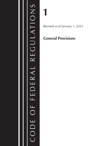 Code of Federal Regulations, Title 01 General Provisions, Revised as of January 1, 2023