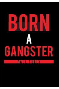 Born a Gangster