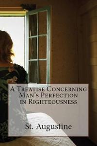 Treatise Concerning Man's Perfection in Righteousness