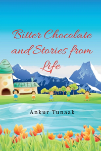 Bitter Chocolate and Stories from Life