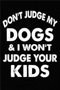 Don't Judge My Dog and I Won't Judge Your kids