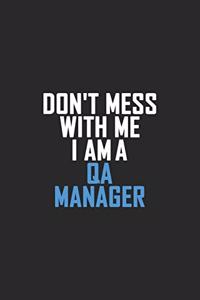 Don't Mess With Me I Am A QA Manager