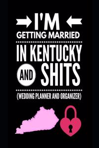 I'm Getting Married In Kentucky and Shits Wedding Planner and Organizer