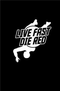 Live fast die red