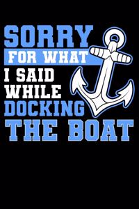 Sorry For What I Said While Docking The Boat