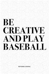 Be Creative And Play Baseball