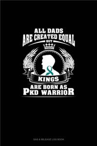 All Dads Are Created Equal But KINGS Are Born as PKD Warrior