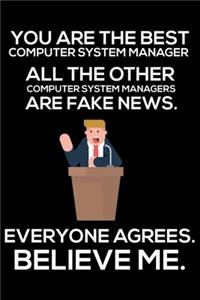 You Are The Best Computer System Manager All The Other Computer System Managers Are Fake News. Everyone Agrees. Believe Me.
