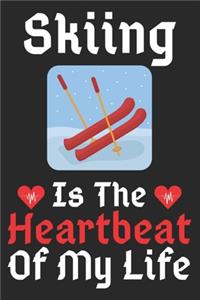 Skiing Is The Heartbeat Of My Life