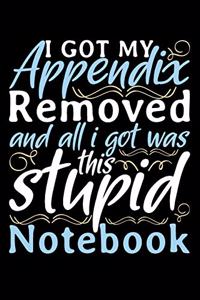 I Got My Appendix Removed And All I Got Was This Stupid Notebook