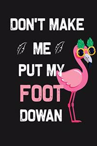 Don't make me put my foot dowan
