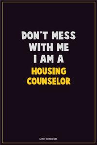 Don't Mess With Me, I Am A Housing Counselor