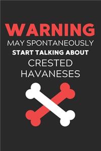 Warning May Spontaneously Start Talking About Crested Havaneses