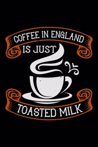 Coffee In England Is Just Toasted Milk