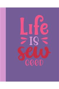 Life Is Sew Good
