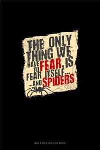 The Only Thing We Have to Fear Is Fear Itself and Spiders