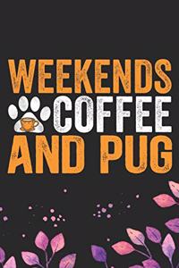 Weekends Coffee And Pug
