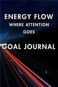 Energy Flow Where Attention Goes Goal Journal