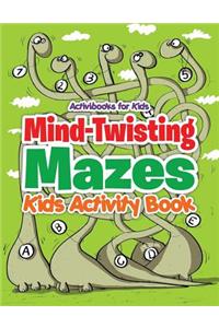 Mind-Twisting Mazes