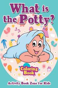 What Is the Potty? Coloring Book