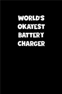World's Okayest Battery Charger Notebook - Battery Charger Diary - Battery Charger Journal - Funny Gift for Battery Charger