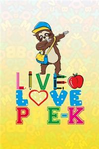 Live Love Pre-K: Cute Sloth Dabbing Dancing Cover Notebook Handwriting Paper for boys and girls at school learning writing and drawing, Composition for student teach