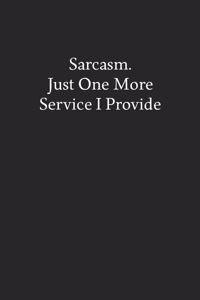 Sarcasm. Just One More Service I Provide