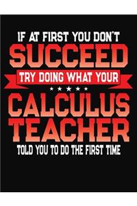 If At First You Don't Succeed Try Doing What Your Calculus Teacher Told You To Do The First Time