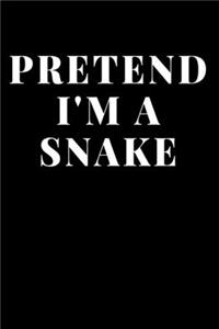 Pretend I'm A Snake