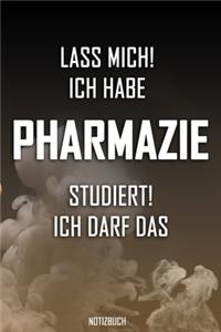 Lass mich! Ich habe Pharmazie studiert. Ich darf das - Notizbuch