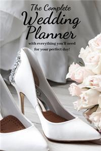 The Complete Wedding Planner: with everything you'll need to organize your perfect dream wedding! a 100+ Page Wedding Planning Journal Notebook Wedding Organizer Checklist Diary 