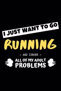 I Just Want To Go Running And Ignore All Of My Adult Problems