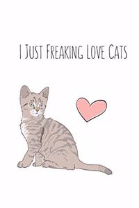 I Just Freaking Love Cats