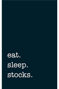 eat. sleep. stocks. - Lined Notebook