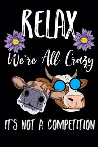 Relax We're All Crazy It's Not A Competition