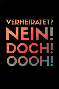 Verheiratet? Nein! Doch! Oooh!