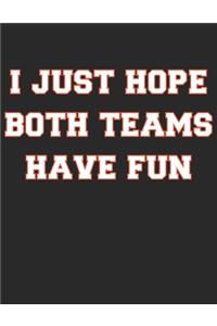 I Just Hope Both Teams Have Fun