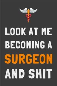 Look At Me Becoming a Surgeon and Shit