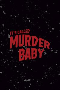 It's Called Murder Baby