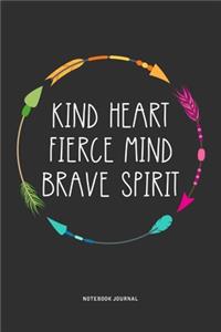 Kind Heart Fierce Mind Brave Spirit