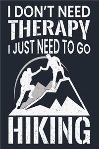 I Don't Need Therapy I Just Need to Go Hiking