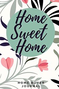Home Sweet Home - Home Buyer Journal