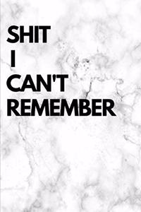 Shit I Can't Remember