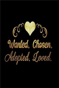 Wanted Chosen Adopted Loved