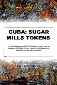 Cuba: SUGAR MILLS TOKENS: (B&W) A broad sample of the fiduciary currencies used on the island of Cuba in the 19th and 20th Centuries, based on the author'