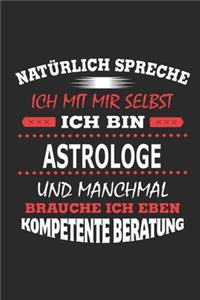 Natürlich spreche ich mit mir selbst Ich bin Astrologe und manchmal brauche ich eben kompetente Beratung