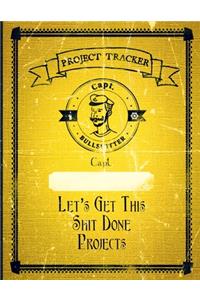 Project tracker Capt. Bullshitter Capt. Let's Get This Shit Done Projects
