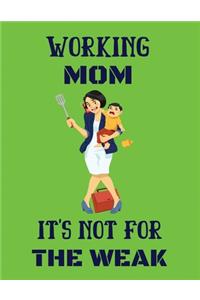 Working mom it's not for the weak