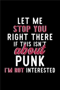 Let Me Stop You Right There If This Isn't About Punk I'm Not Interested